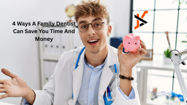 4 Ways A Family Dentist Can Save You Time And Money