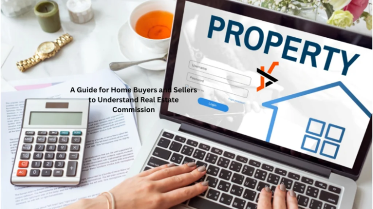 A Guide for Home Buyers and Sellers to Understand Real Estate Commission